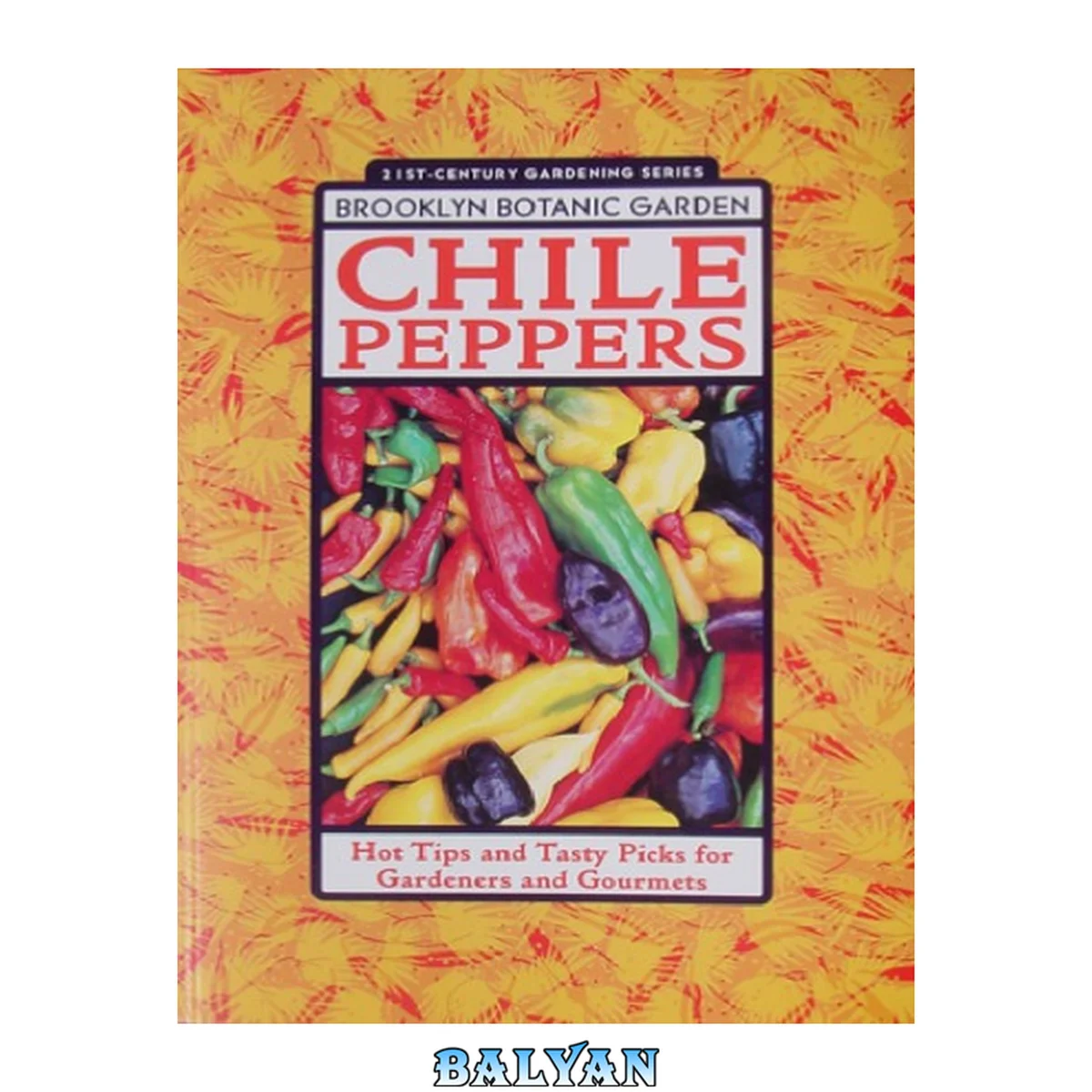 جلد کتاب Chile Peppers: Hot Tips and Tasty Picks for Gardeners and Gourmets (Brooklyn Botanic Garden Handbooks)