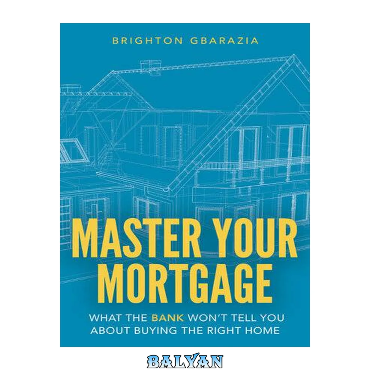 جلد کتاب Master Your Mortgage: What the Bank Won't Tell You About Buying the Right Home