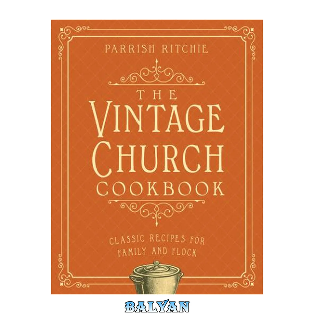 جلد کتاب The vintage church cookbook : classic recipes for family and flock