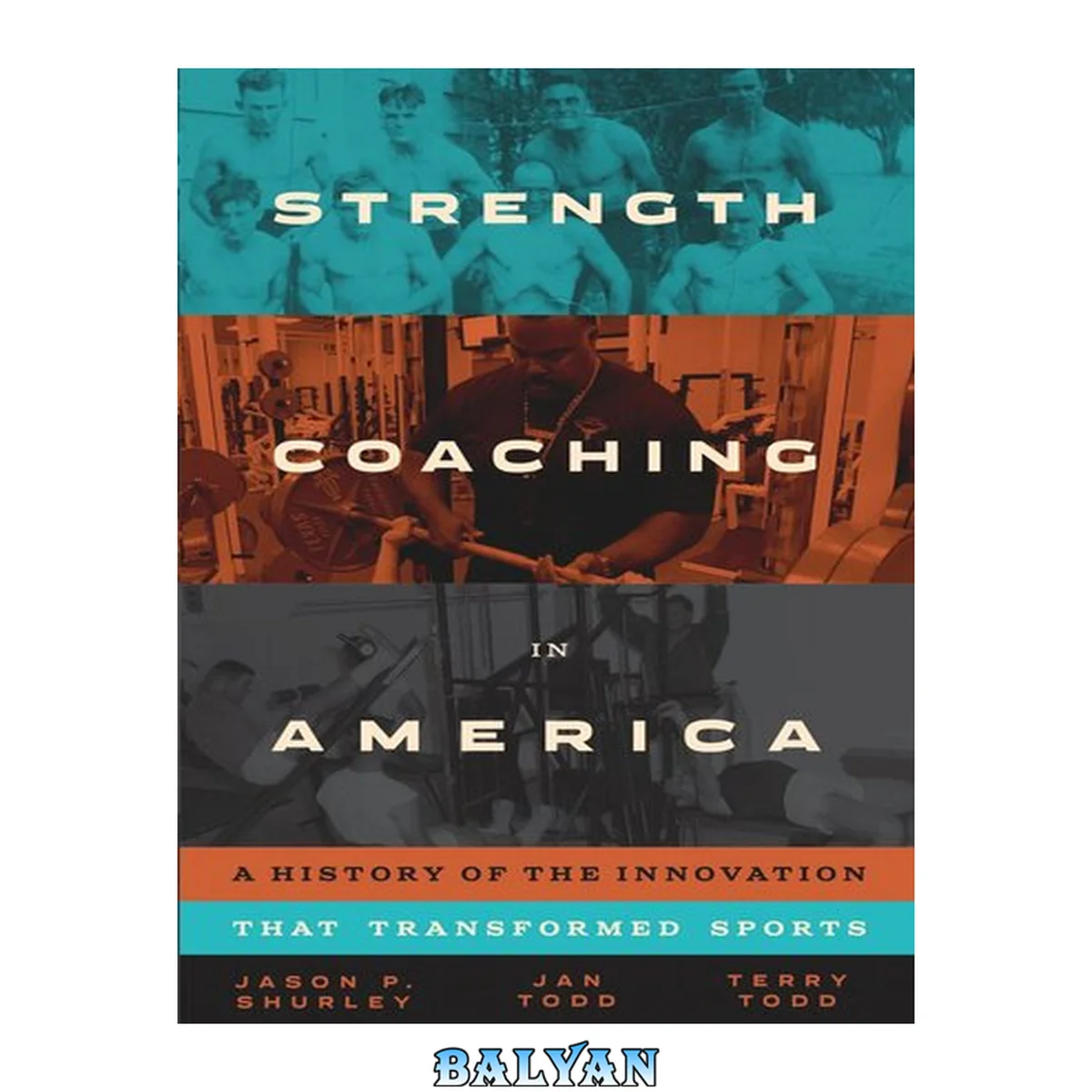 جلد کتاب Strength Coaching in America : A History of the Innovation That Transformed Sports