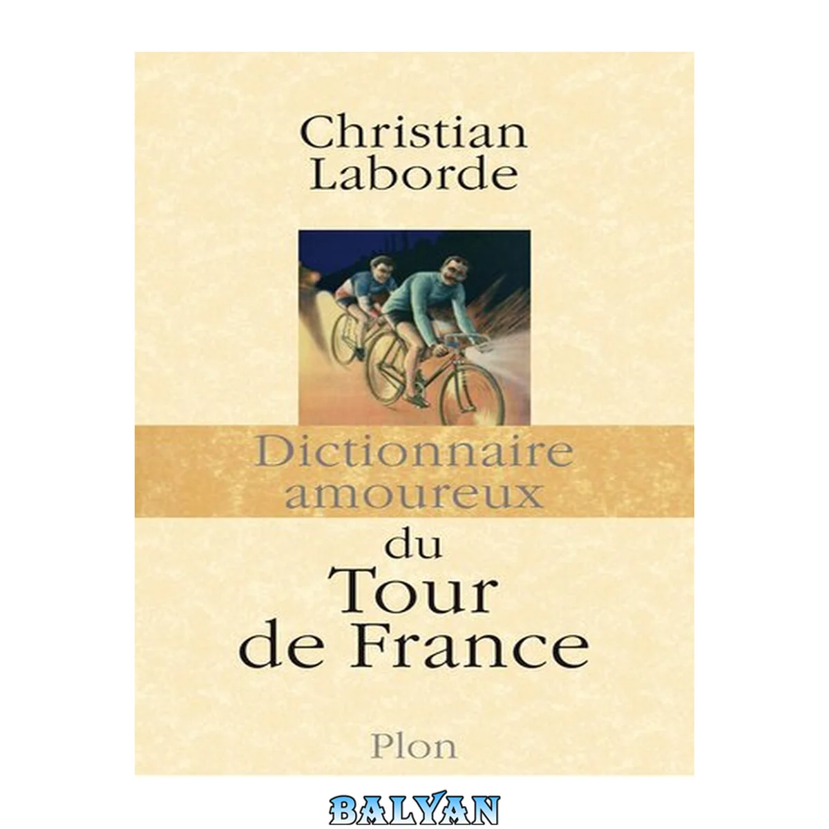 جلد کتاب Dictionnaire amoureux du tour de France (French Edition)