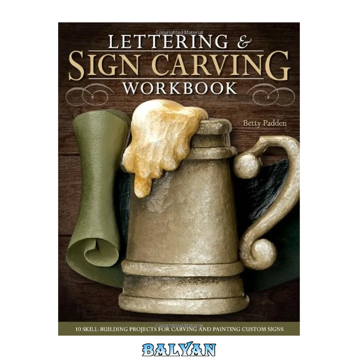 جلد کتاب Lettering &amp; Sign Carving Wookbook: 10 Skill-Building Projects for Carving and Painting Custom Signs