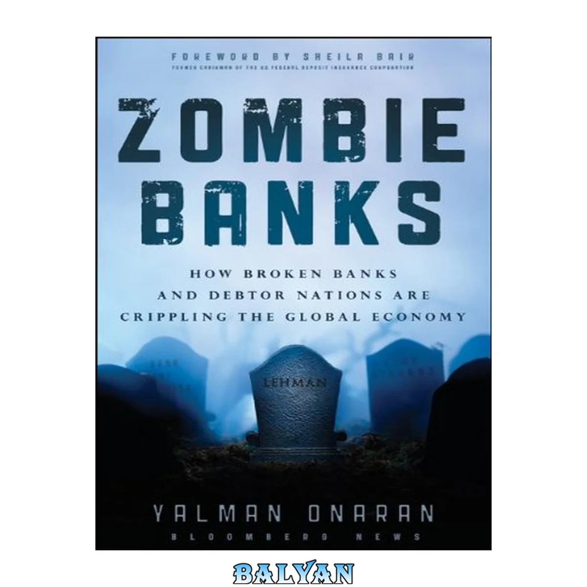 جلد کتاب Zombie banks : how broken banks and debtor nations are crippling the global economy