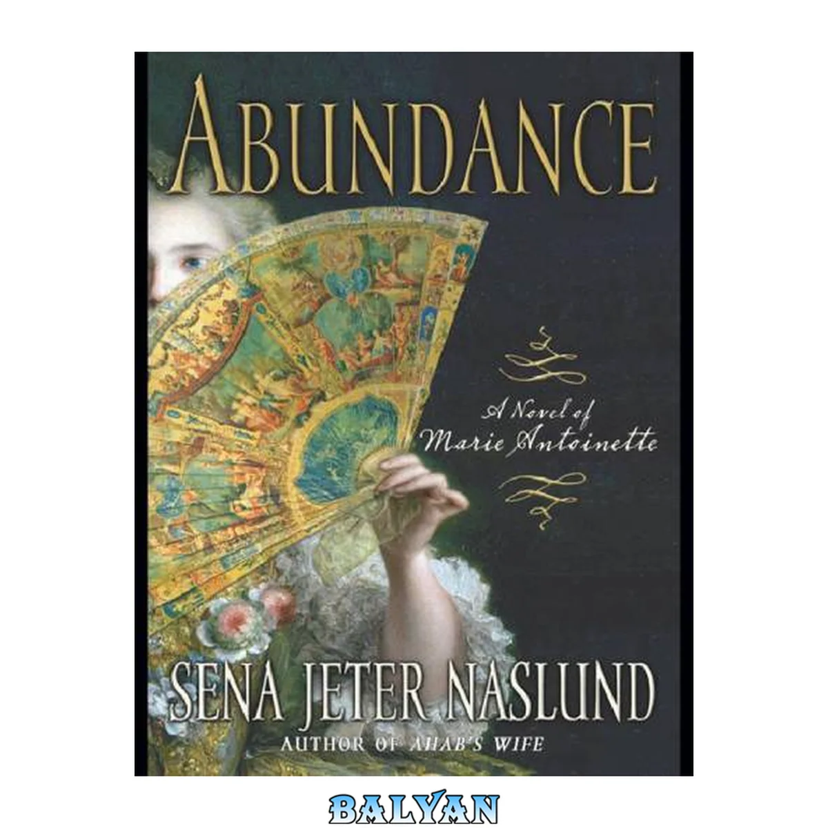 جلد کتاب Abundance: A Novel of Marie Antoinette (P.S.)