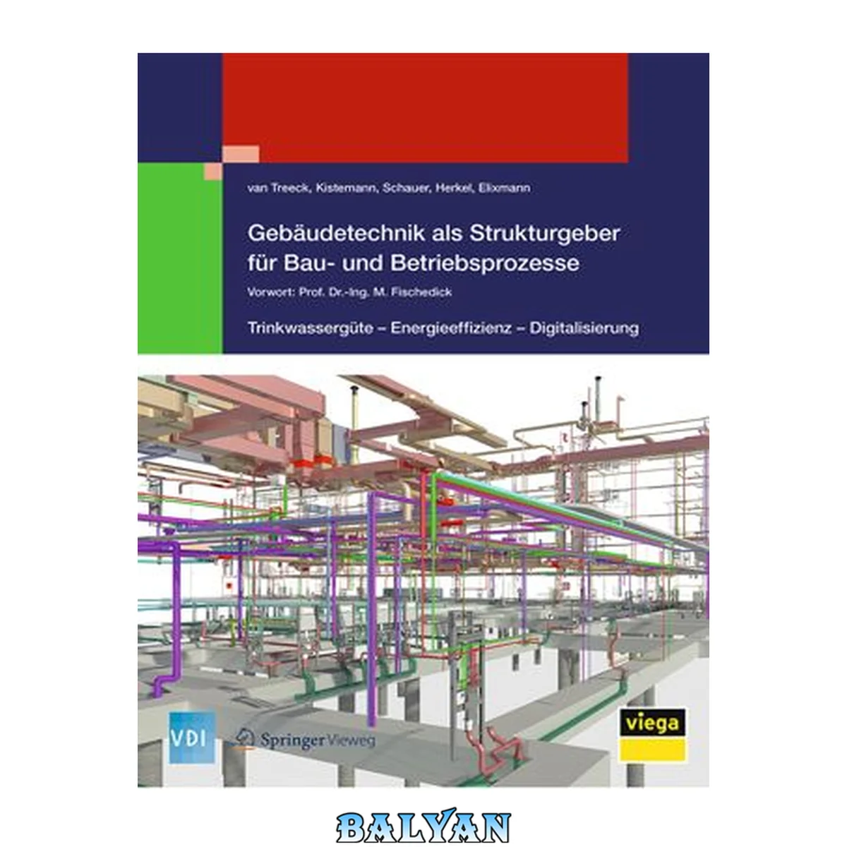 جلد کتاب Gebäudetechnik als Strukturgeber für Bau- und Betriebsprozesse: Trinkwassergüte – Energieeffizienz - Digitalisierung (VDI-Buch) (German Edition)