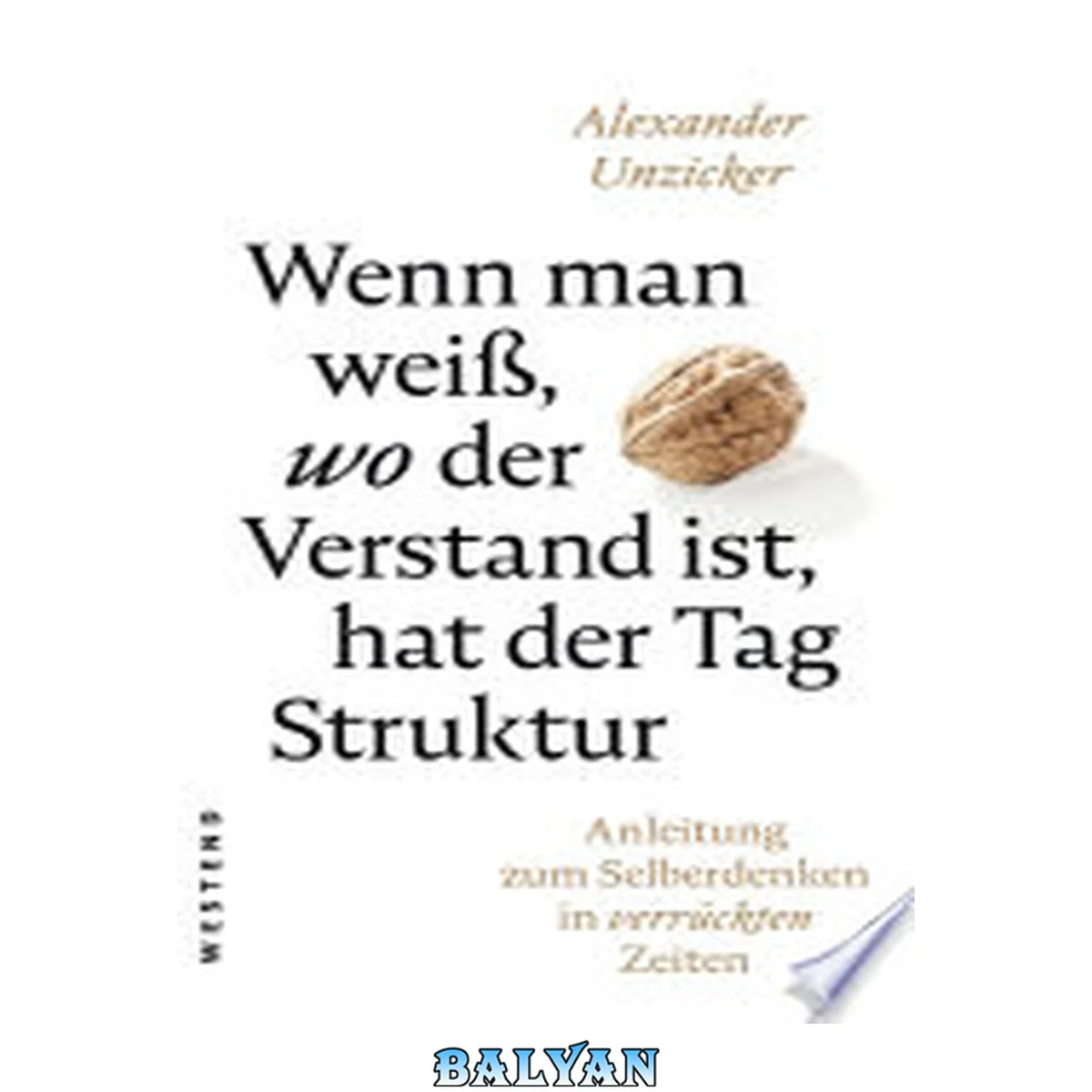 جلد کتاب Wenn man weiß, wo der Verstand ist, hat der Tag Struktur: Anleitung zum Selberdenken in verrückten Zeiten