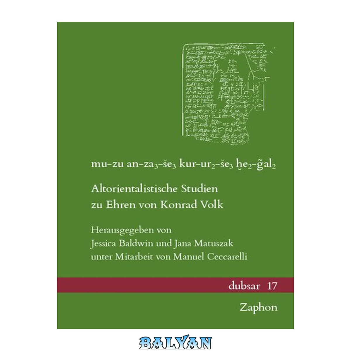 جلد کتاب mu-zu an-za3-še3 kur-ur2-še3 ḫe2-ĝal2: Altorientalistische Studien zu Ehren von Konrad Volk