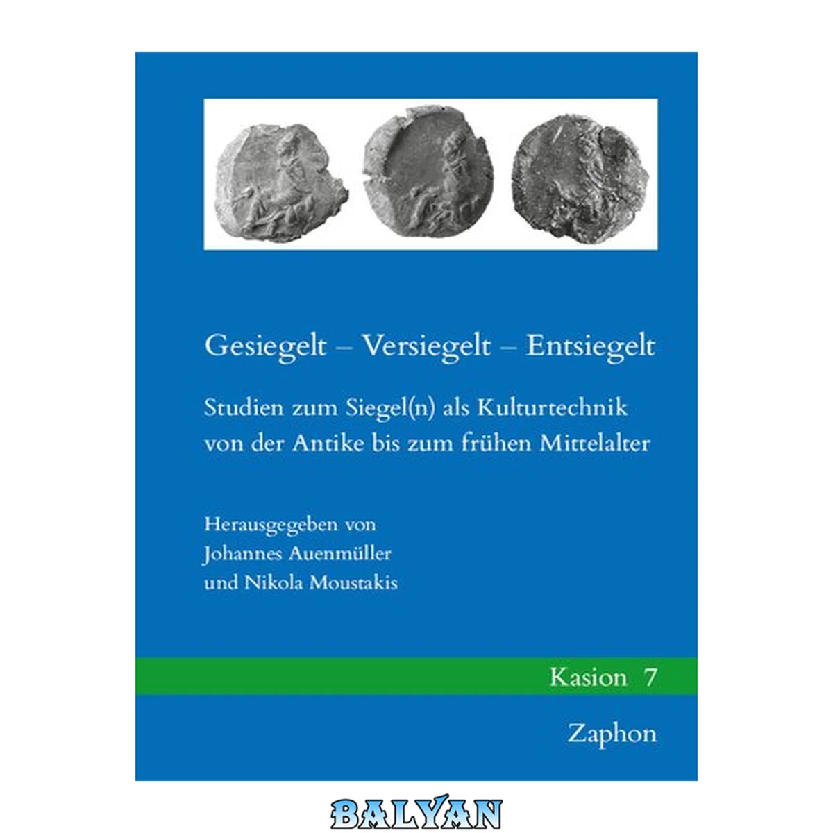 جلد کتاب Gesiegelt - Versiegelt - Entsiegelt : Studien zum Siegel(n) als Kulturtechnik von der Antike bis zum frühen Mittelalter