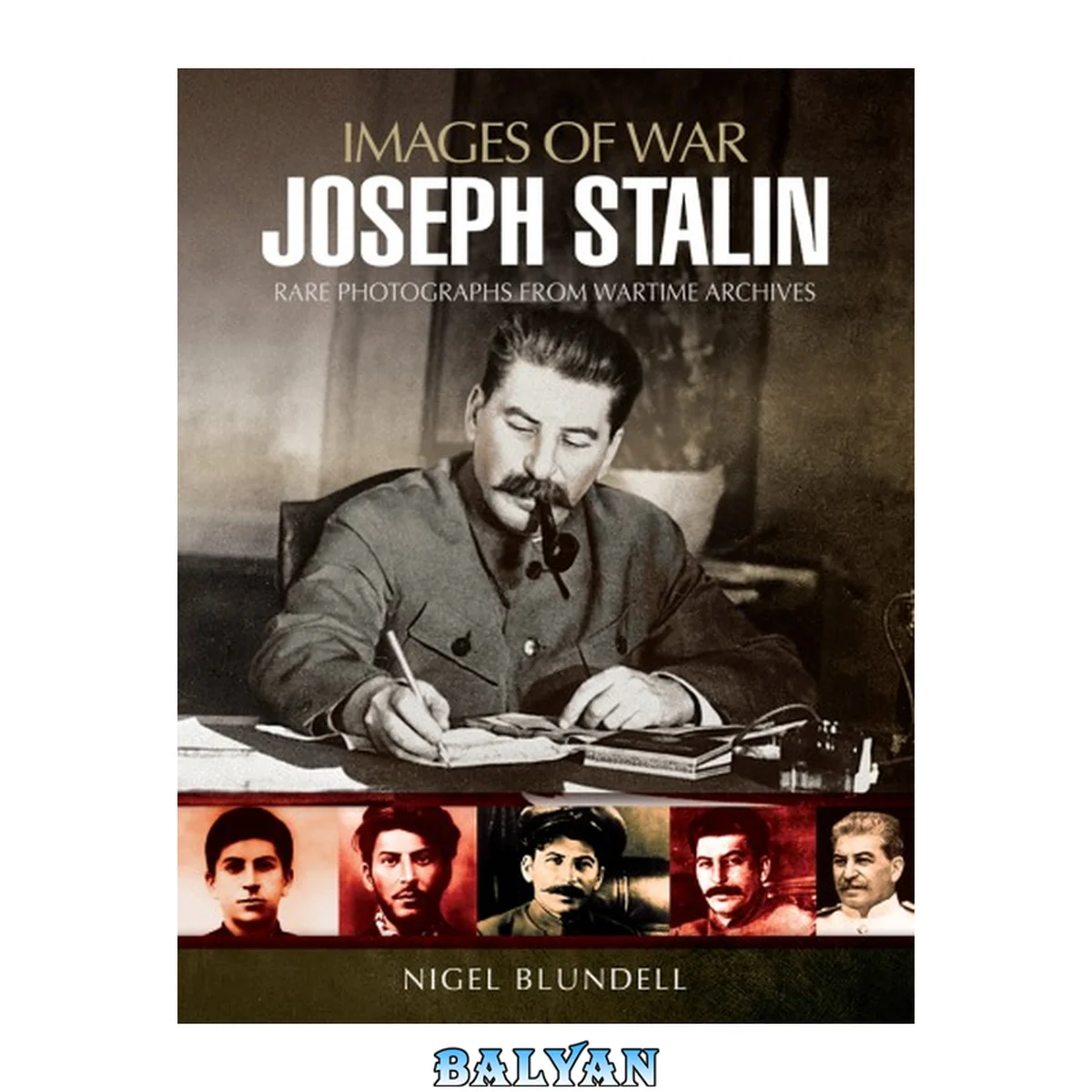 جلد کتاب Joseph Stalin: [rare photographs from wartime archives] /cNigel Blundell