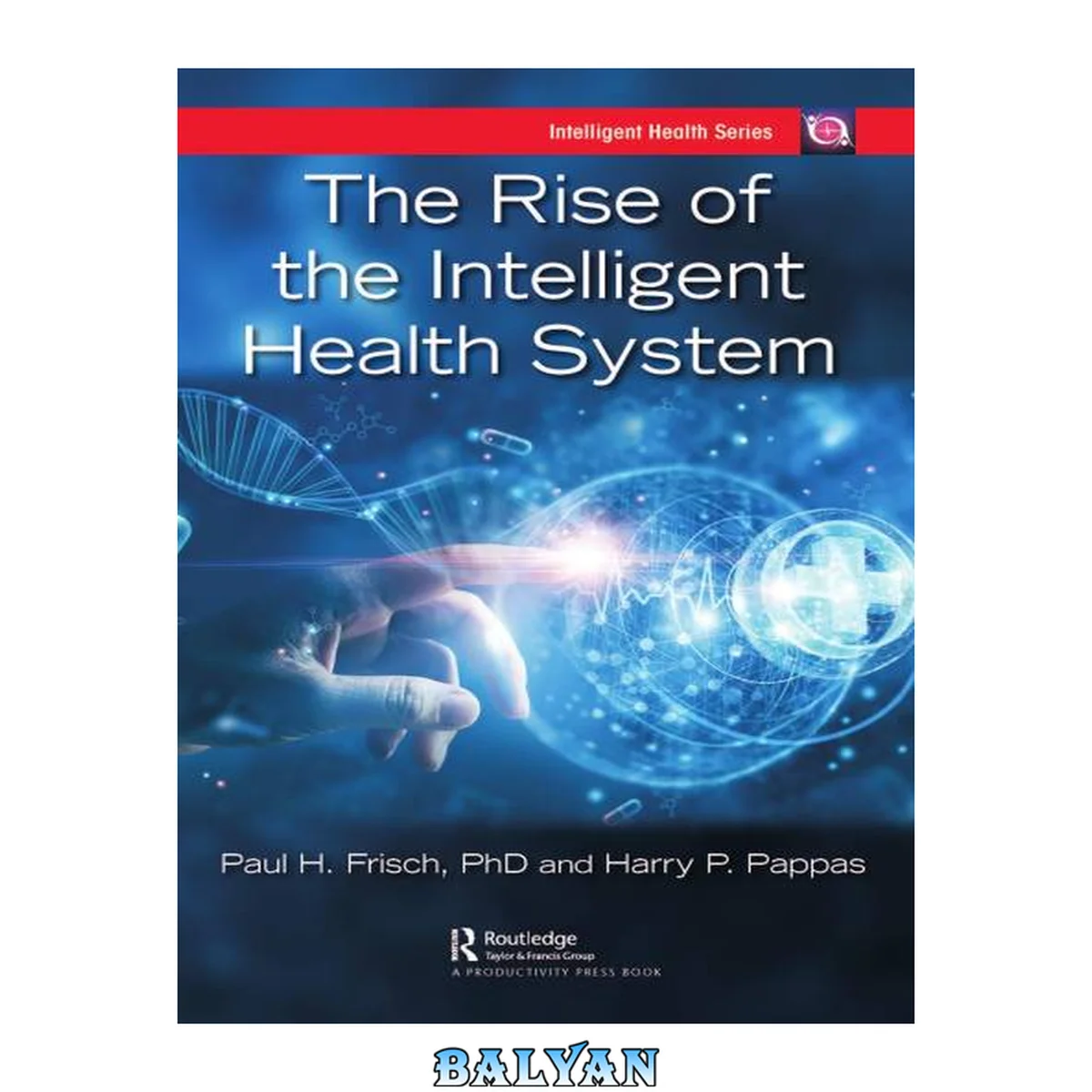 جلد کتاب The Rise of the Intelligent Health System (Intelligent Health Series)