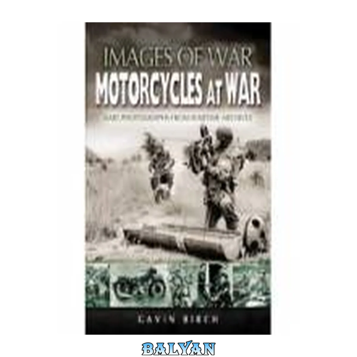 جلد کتاب MOTORCYCLES AT WAR: Rare Photographs from Wartime Archives (Images of War)