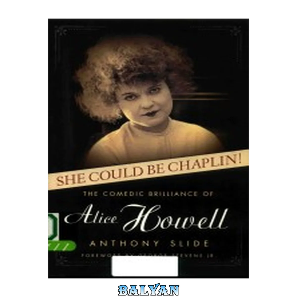 جلد کتاب She Could Be Chaplin!: The Comedic Brilliance of Alice Howell (Hollywood Legends Series)