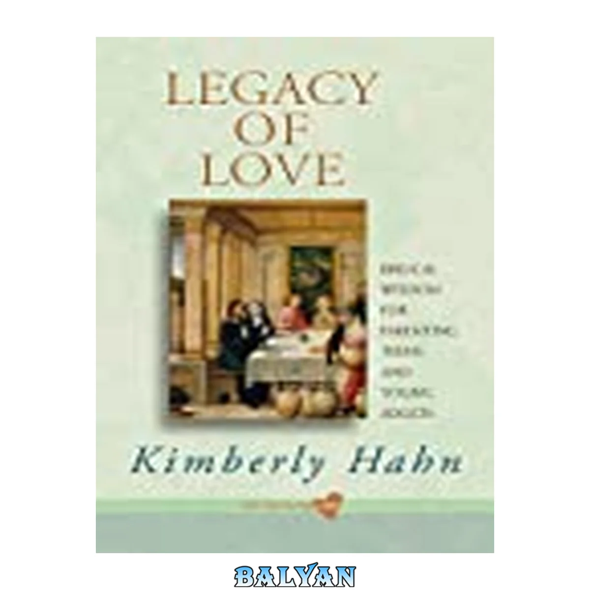 جلد کتاب Legacy of Love: Biblical Wisdom for Parenting Teens and Young Adults (Life-nurturing Love)