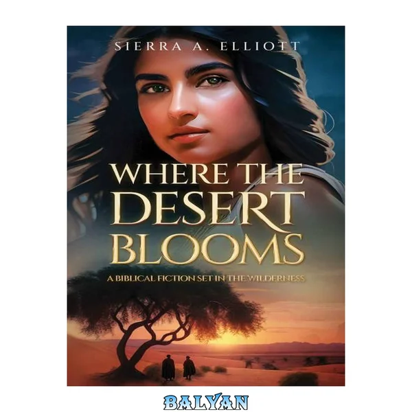 Where the Desert Blooms (Where the Rivers Swell, #2)