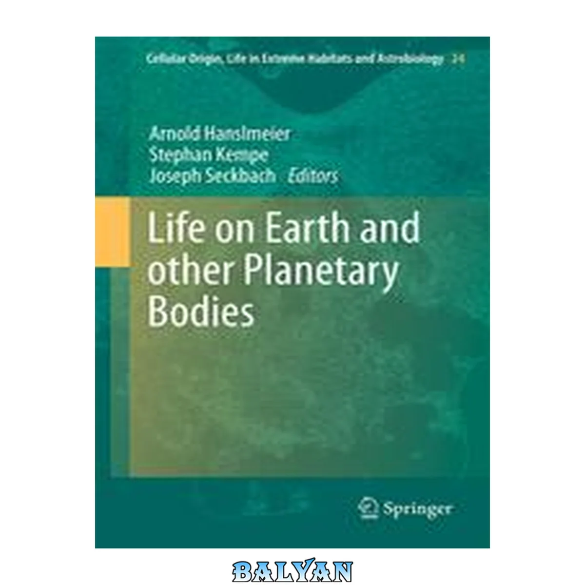 جلد کتاب Life on Earth and Other Planetary Bodies
            
                Cellular Origin Life in Extreme Habitats and Astrobiology