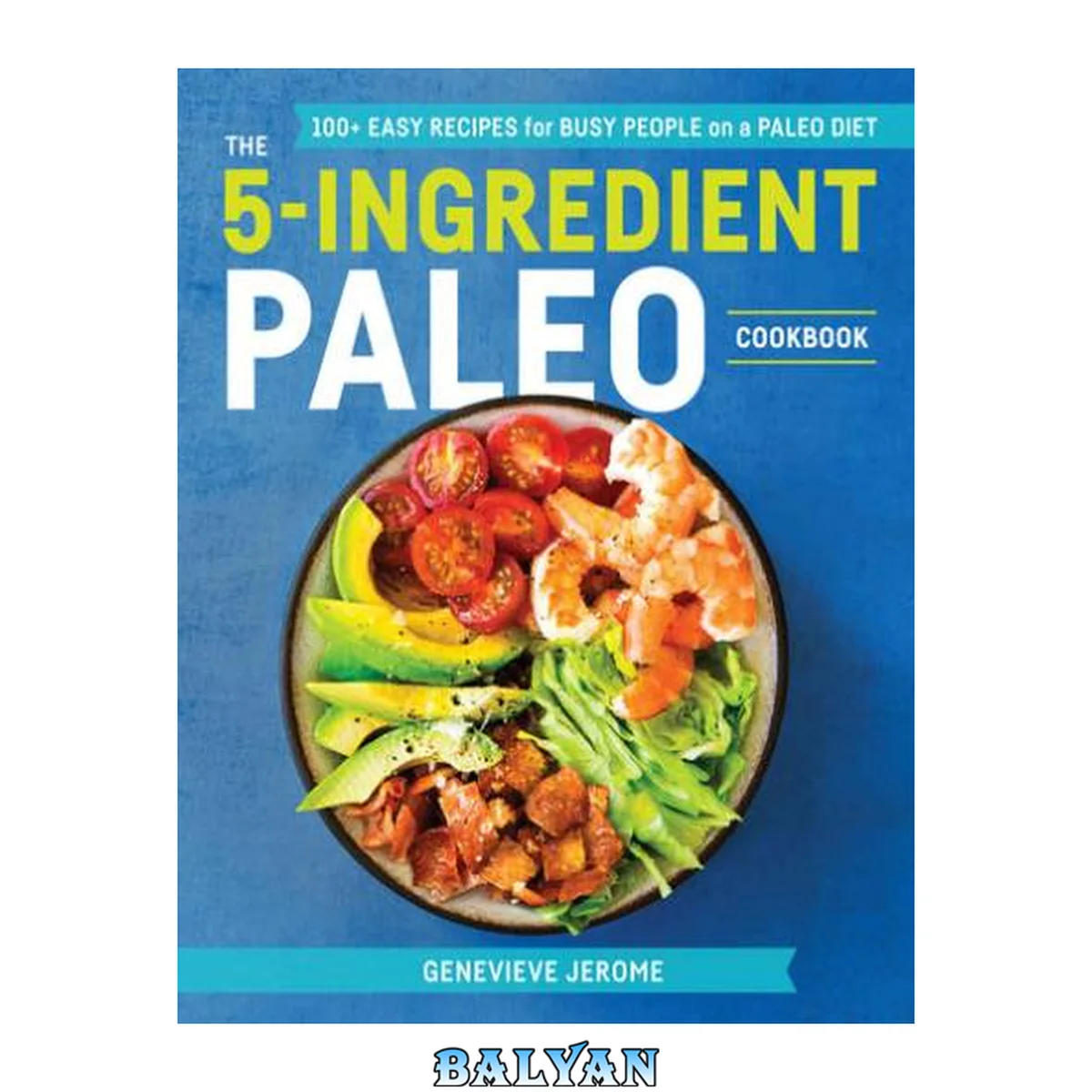 جلد کتاب The 5-Ingredient Paleo Cookbook: 100+ Easy Recipes for Busy People on a Paleo Diet