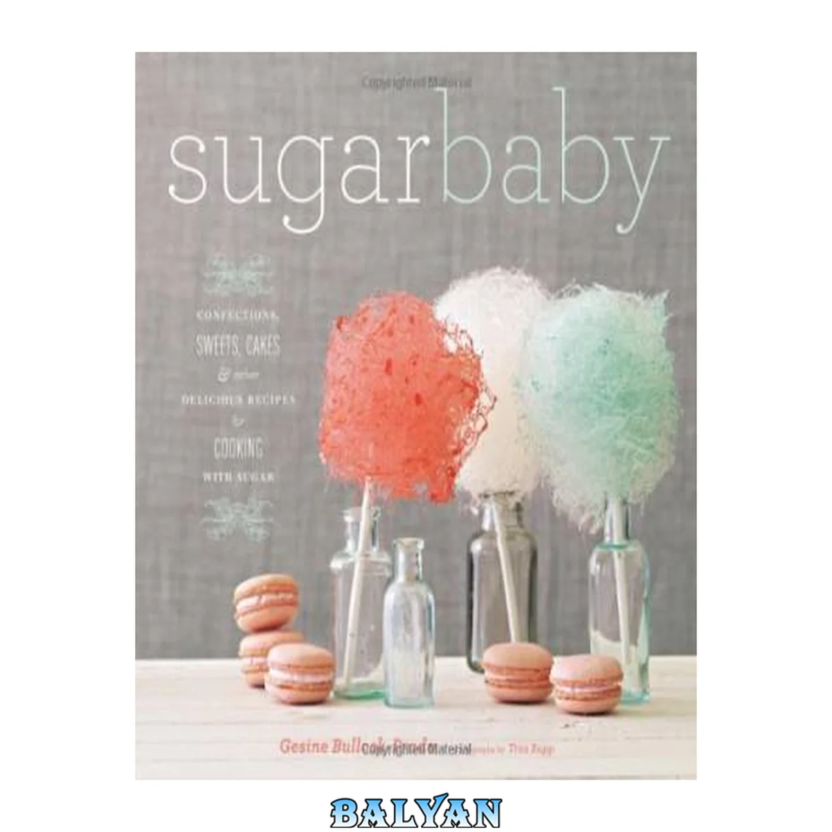جلد کتاب Sugar Baby: Confections, Candies, Cakes, &amp; Other Delicious Recipes for Cooking with Sugar