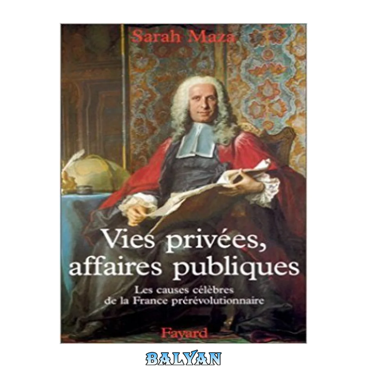 جلد کتاب Vies privées, affaires publiques: Les causes célèbres de la France prérévolutionnaire