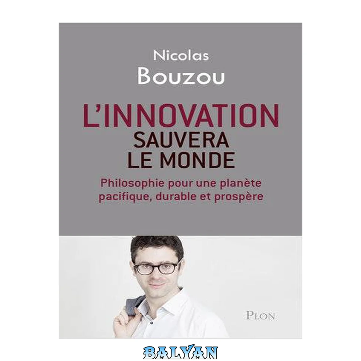 جلد کتاب L'innovation sauvera le monde - Philosophie pour une planète pacifique, durable et prospère