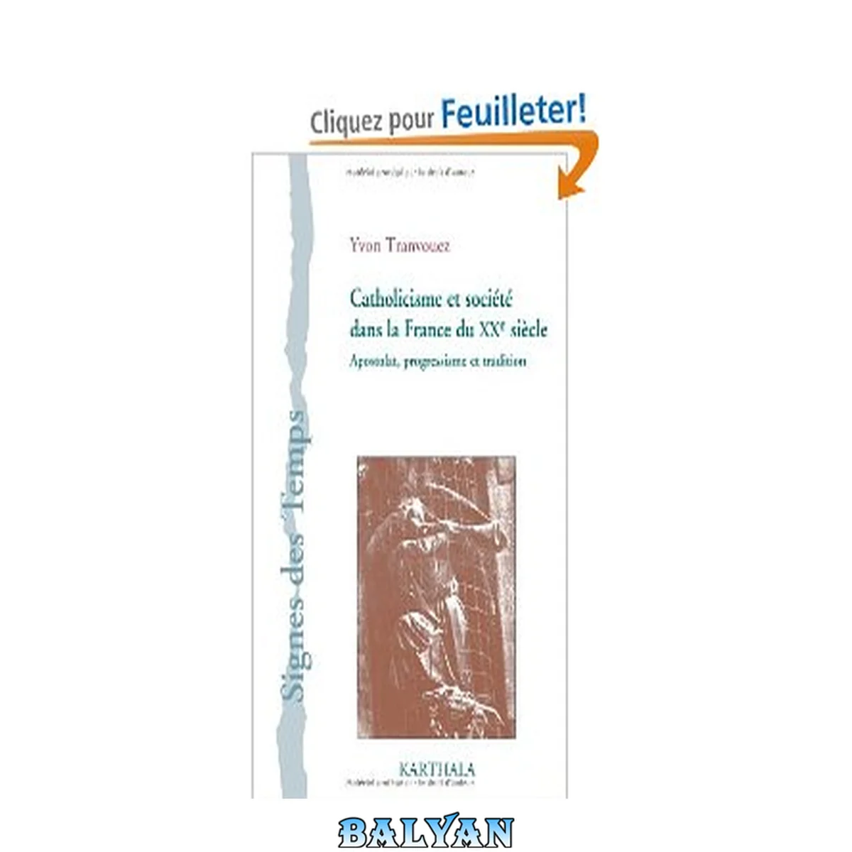 جلد کتاب Catholicisme et société dans la France du XXe siècle. Apostolat, progressisme et tradition