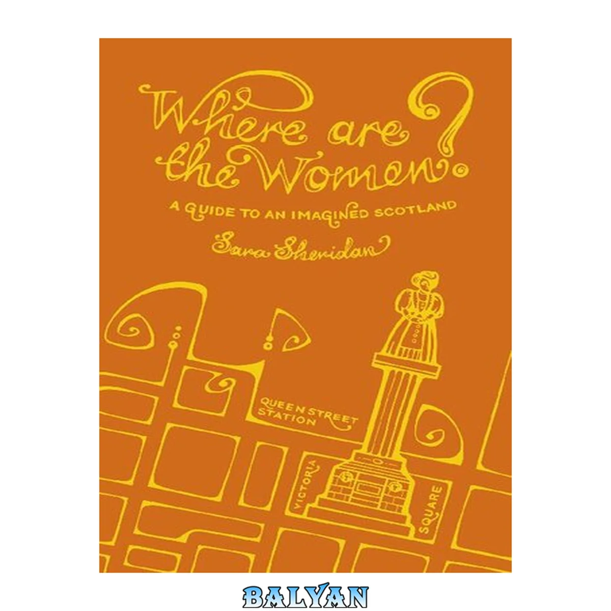 جلد کتاب Where are the women? : a guide to an imagined Scotland