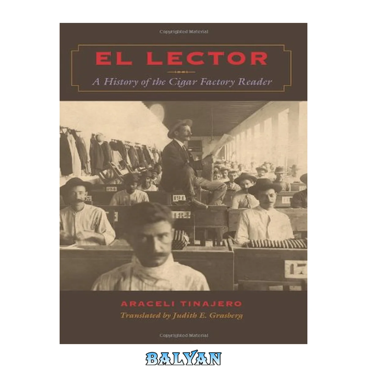 جلد کتاب El Lector: A History of the Cigar Factory Reader (Llilas Translations from Latin America Series)