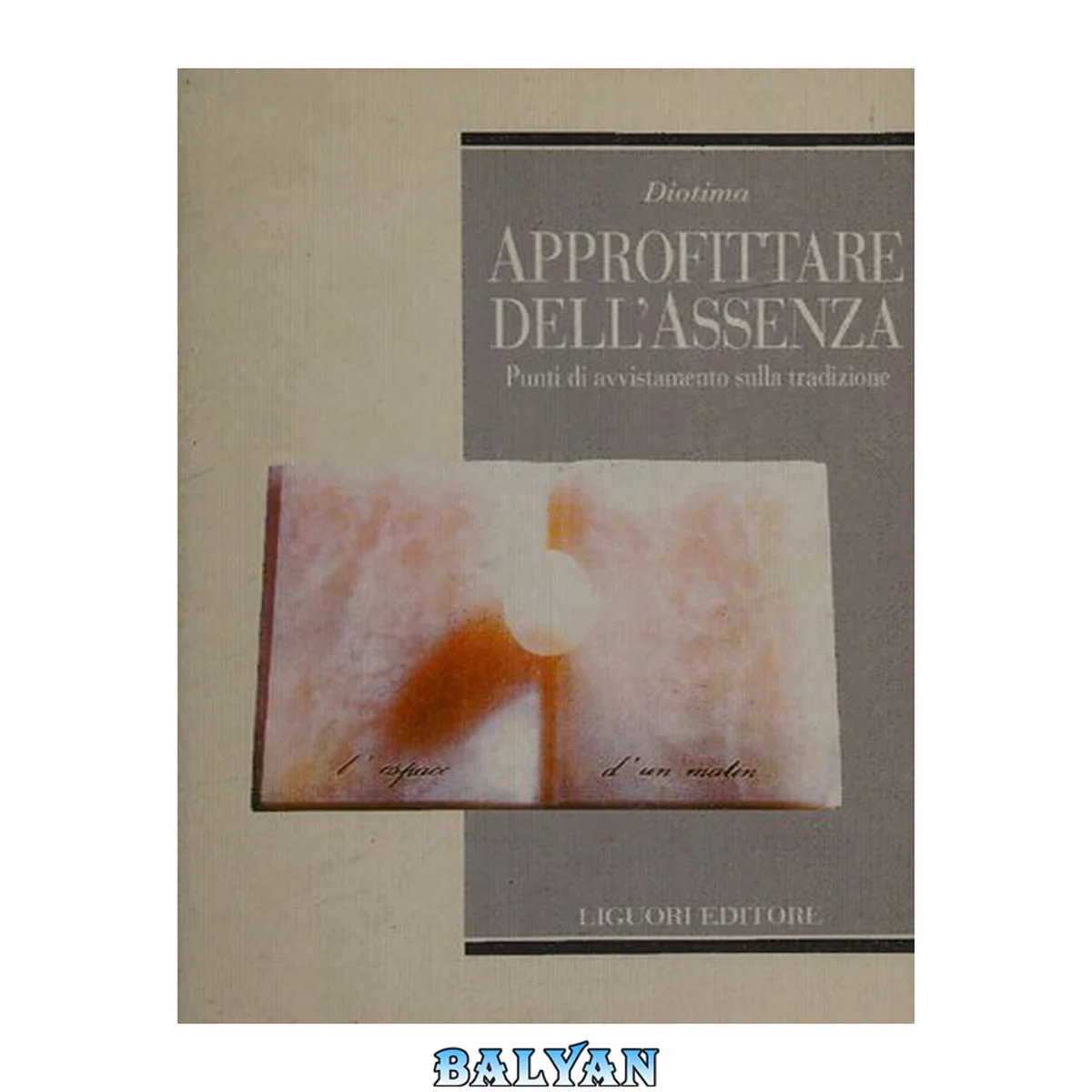 جلد کتاب Approfittare dell'assenza : punti di avvistamento sulla tradizione