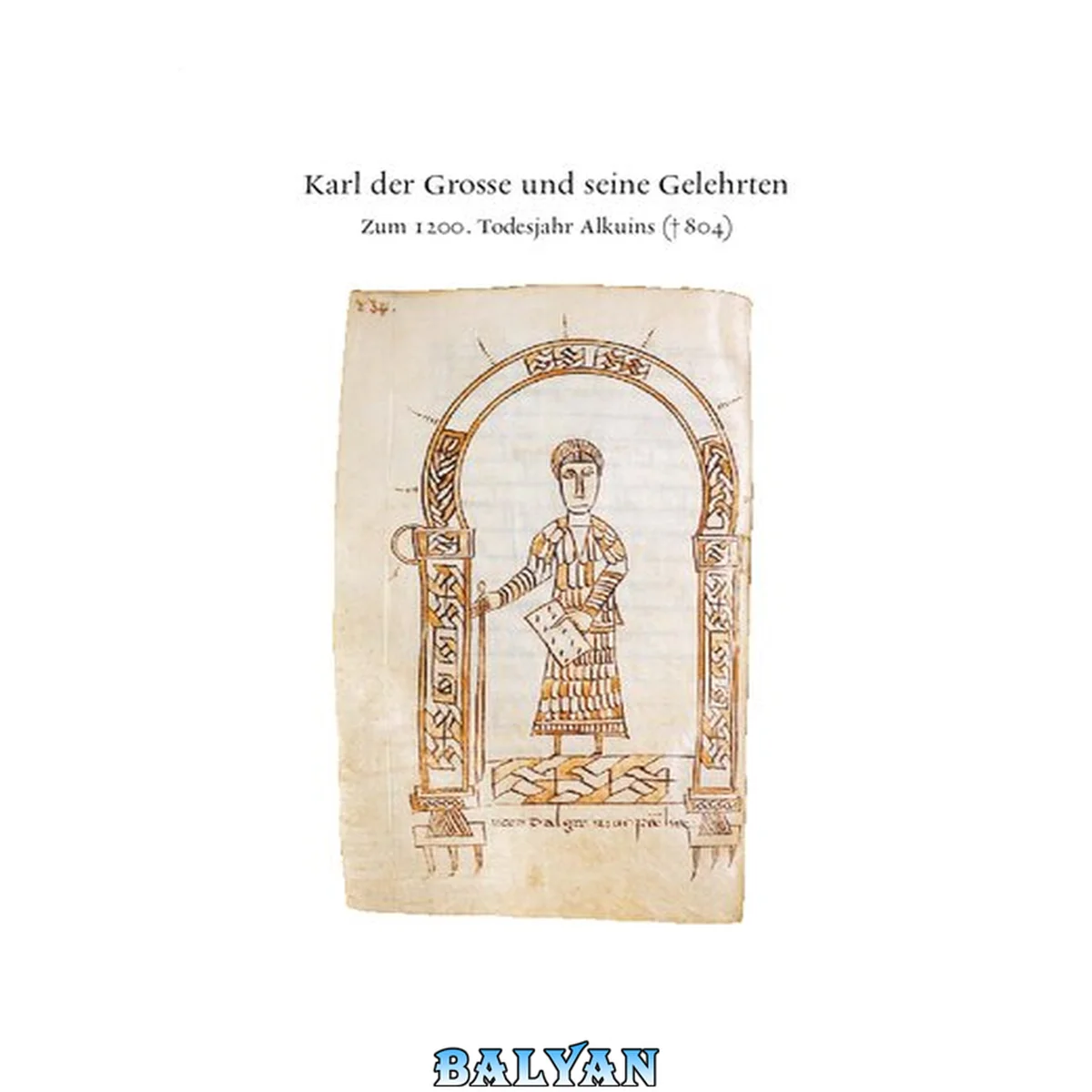 جلد کتاب Karl der Grosse und seine Gelehrten : zum 1200. Todesjahr Alkuins ([gest.] 804) : Katalog zur Ausstellung in der Stiftsbibliothek St. Gallen (22. Dezember 2003 - 14. November 2004)