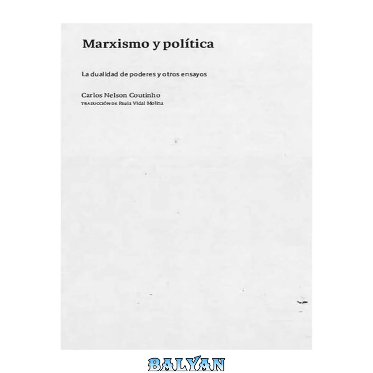 جلد کتاب Marxismo y política. La dualidad de poderes y otros ensayos.