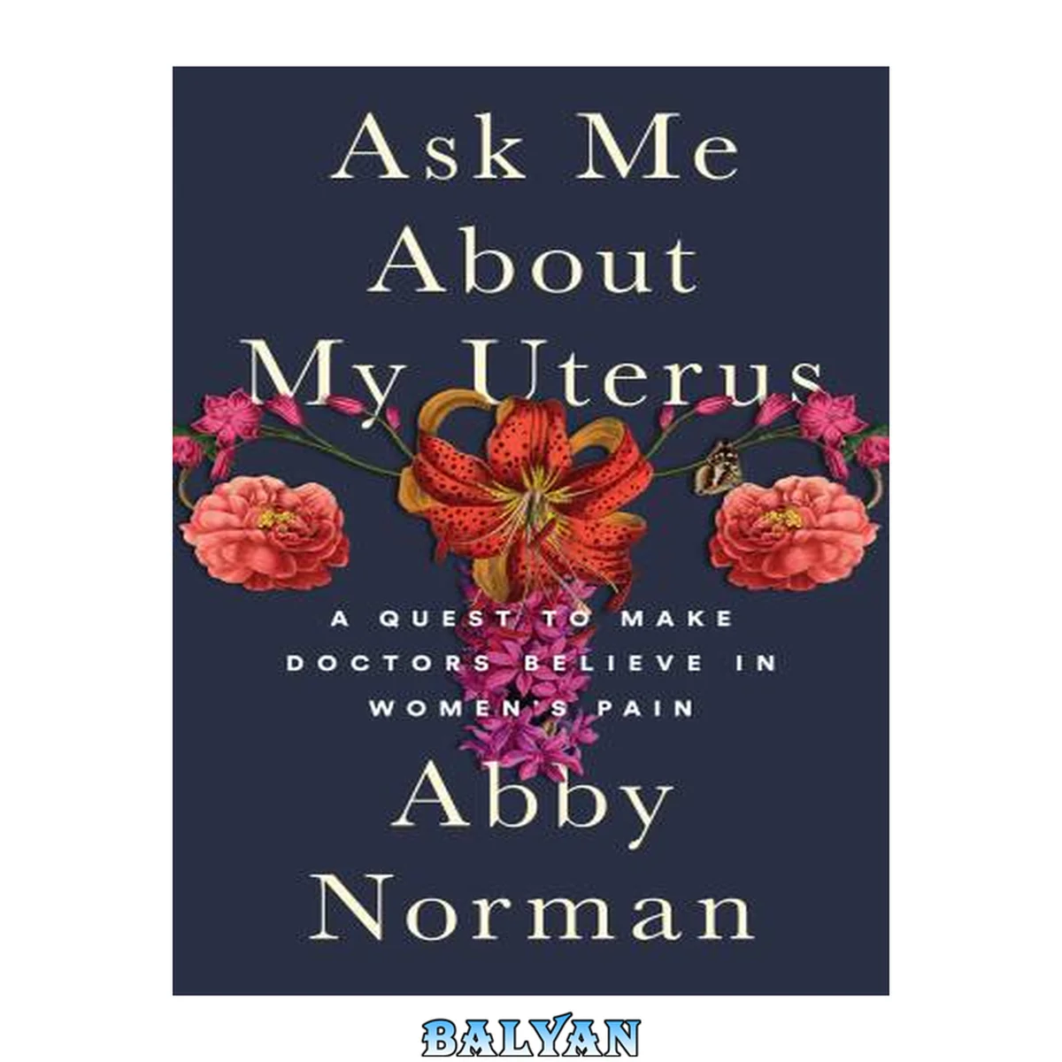 جلد کتاب Ask me about my uterus : a quest to make doctors believe in women's pain