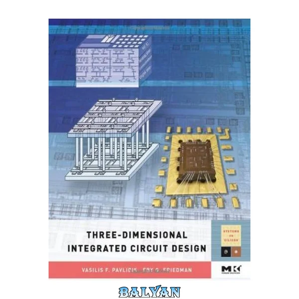 Three-dimensional Integrated Circuit Design (Systems on Silicon)