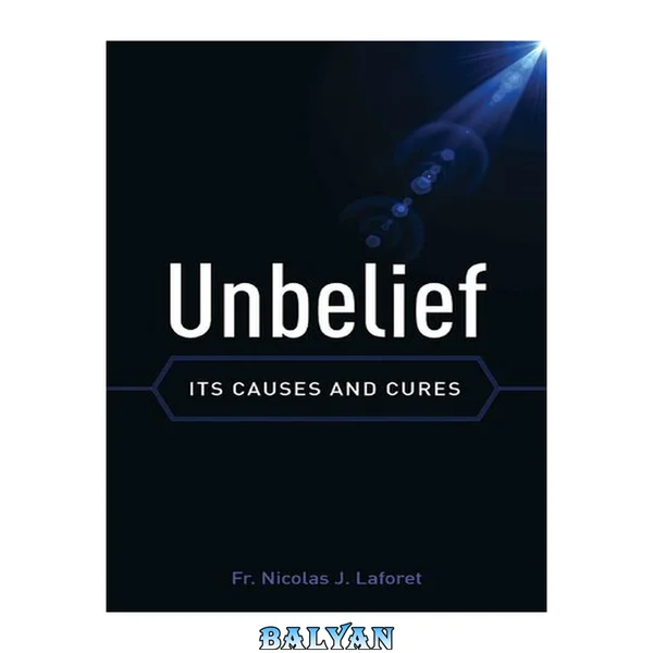 Unbelief: Its Causes and Cures