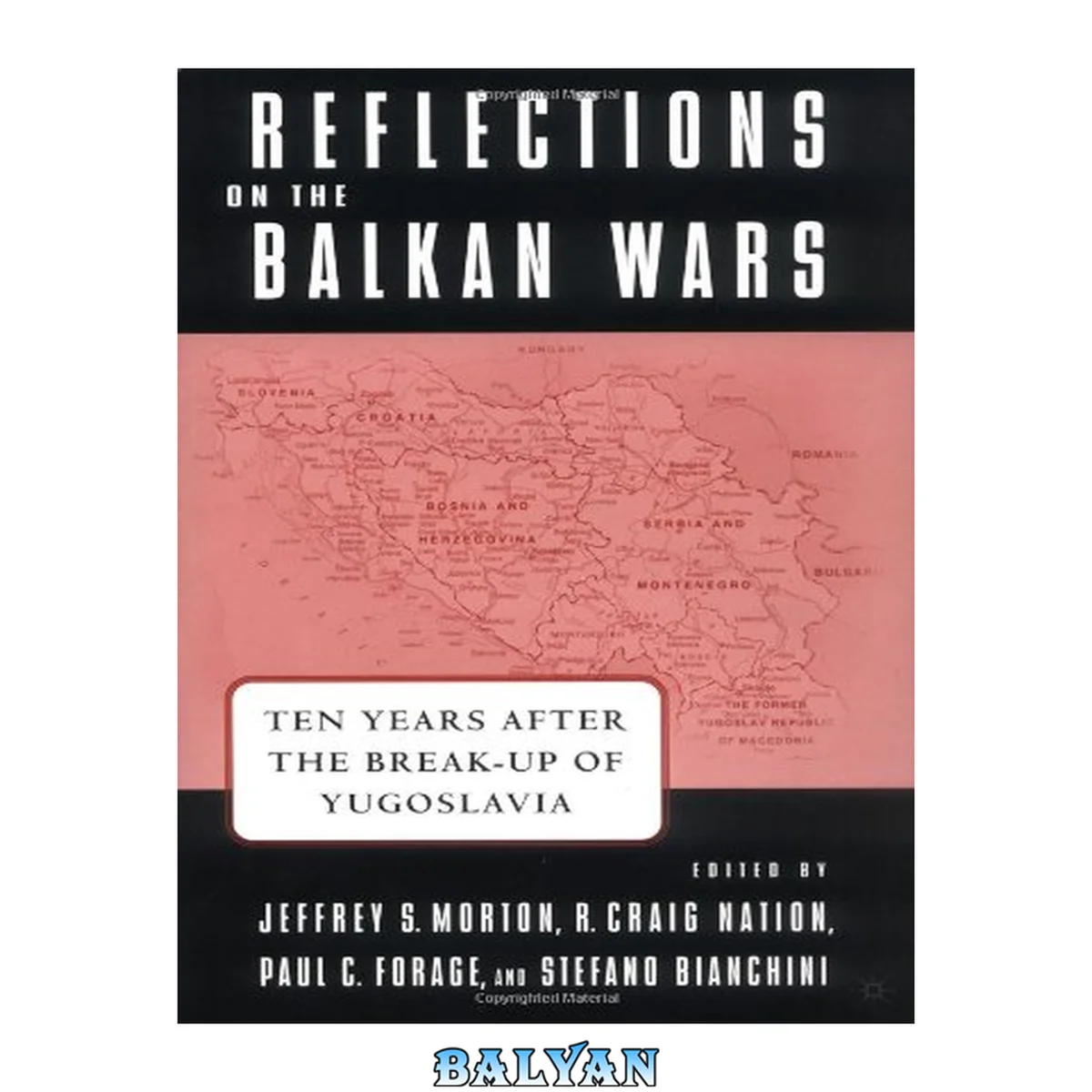 جلد کتاب REFLECTIONS ON THE BALKAN WARS: TEN YEARS AFTER THE BREAK UP OF YUGOSLAVIA; ED. BY JEFFREY S. MORTON