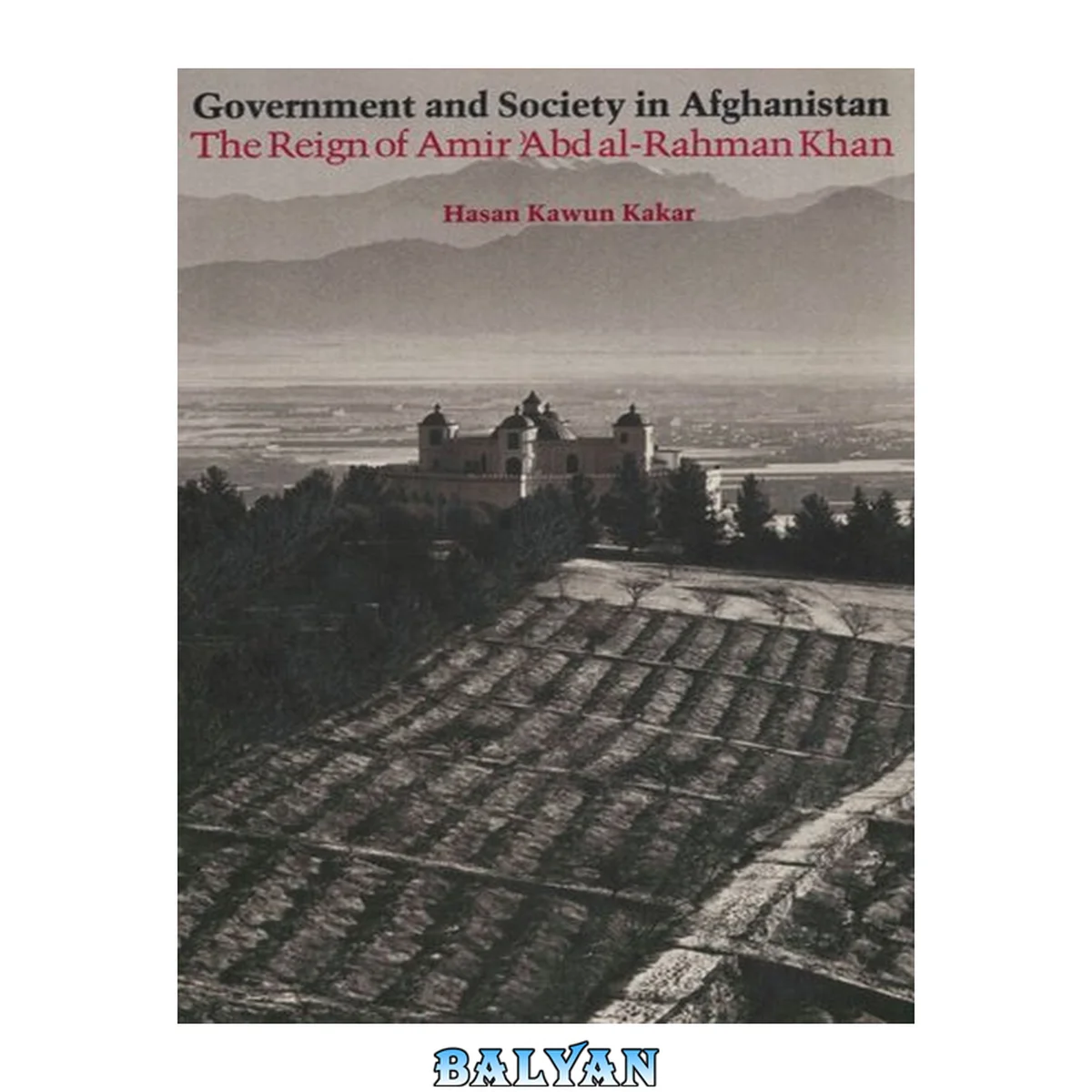 جلد کتاب Government and Society in Afghanistan : The Reign of Amir ‘Abd Al-Rahman Khan