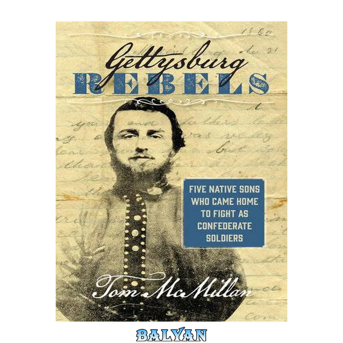 جلد کتاب Gettysburg Rebels : Five Native Sons Who Came Home to Fight As Confederate Soldiers