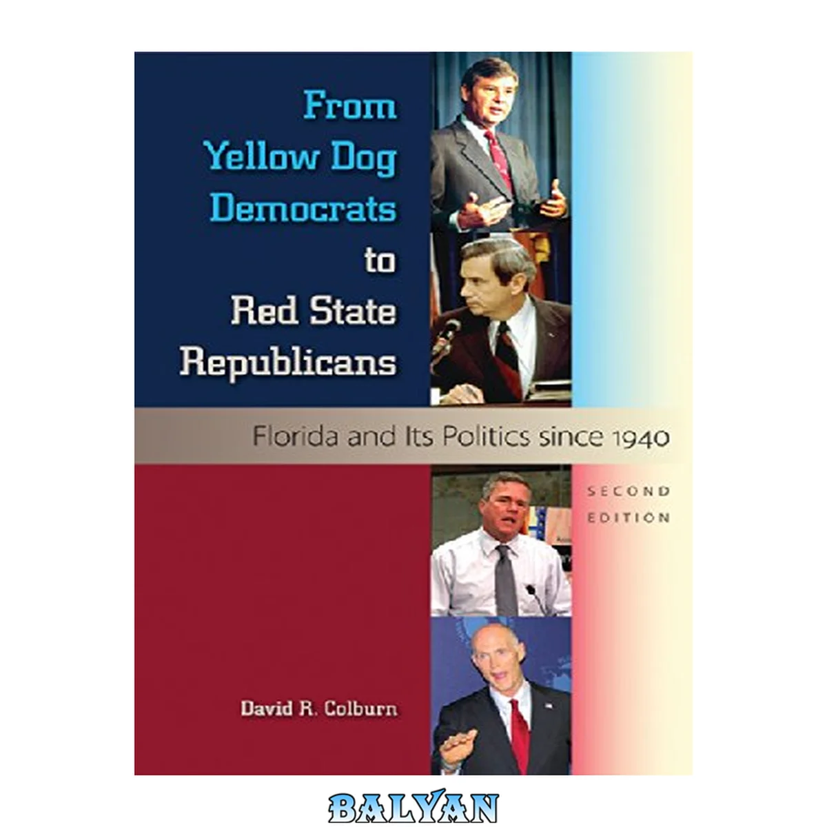 جلد کتاب From Yellow Dog Democrats to Red State Republicans : Florida and Its Politics Since 1940