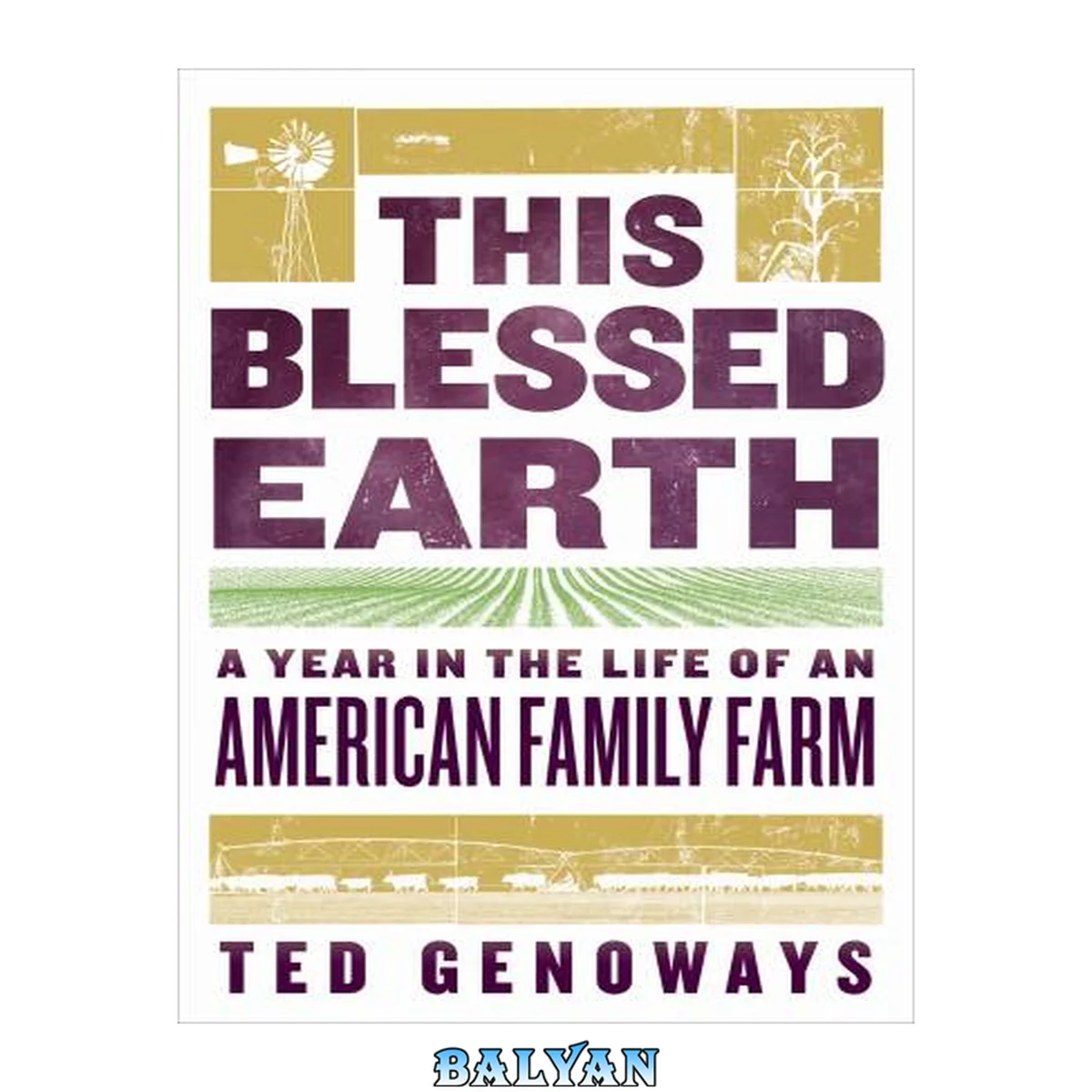جلد کتاب This blessed earth : a year in the life of an American family farm