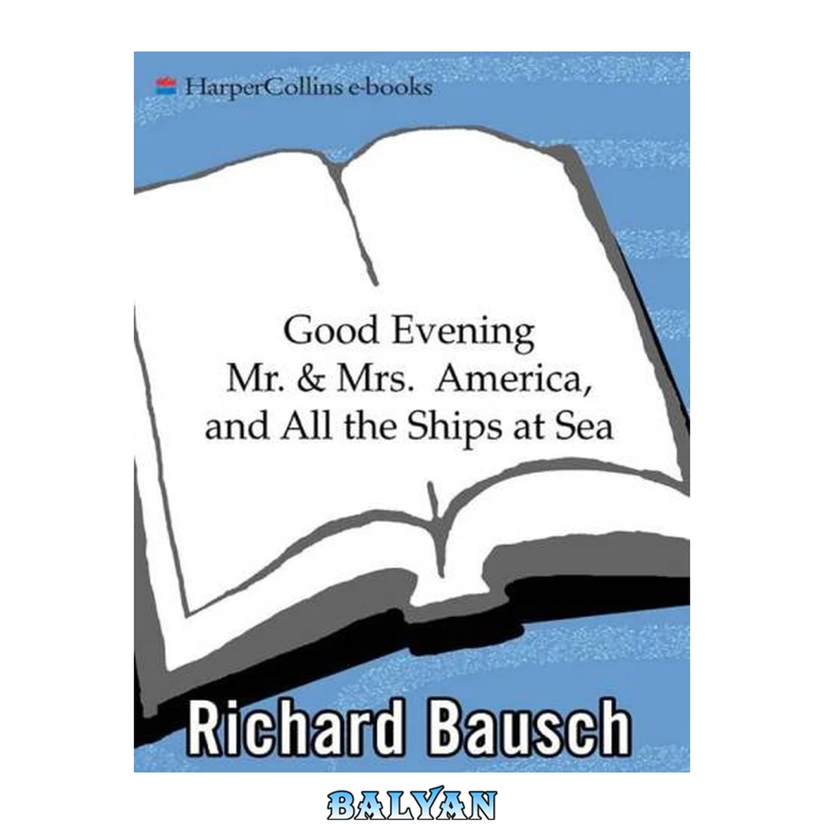 جلد کتاب Good Evening Mr. and Mrs. America, and All the Ships at Sea: Novel, A