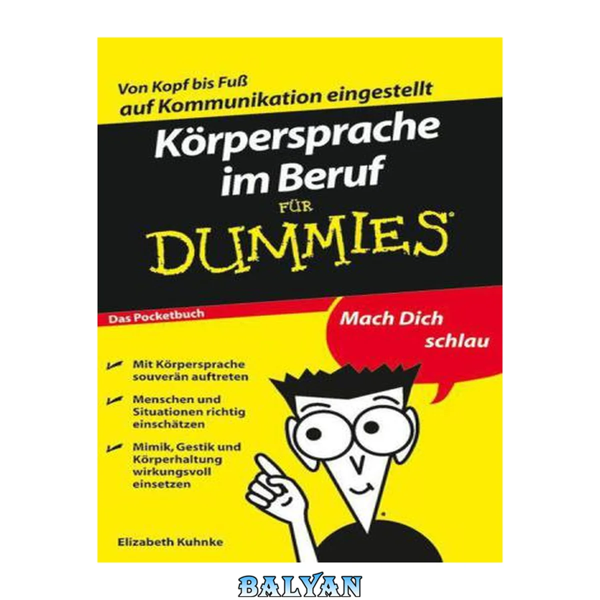 جلد کتاب Körpersprache im Beruf für Dummies [von Kopf bis Fuß auf Kommunikation eingestellt ; mit Körpersprache souverän auftreten ; Menschen und Situationen richtig einschätzen ; Mimik, Gestik und Körperhaltung wirkungsvoll einsetzen