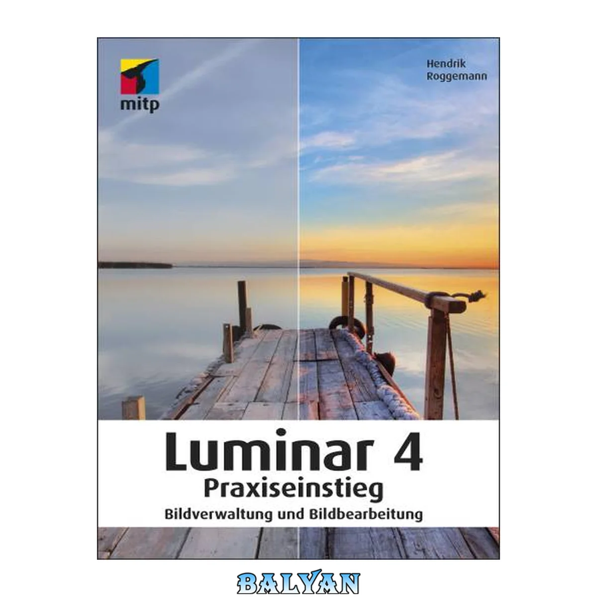 جلد کتاب Luminar 4 Praxiseinstieg: Bildverwaltung und Bildbearbeitung (mitp Anwendungen) (German Edition)
