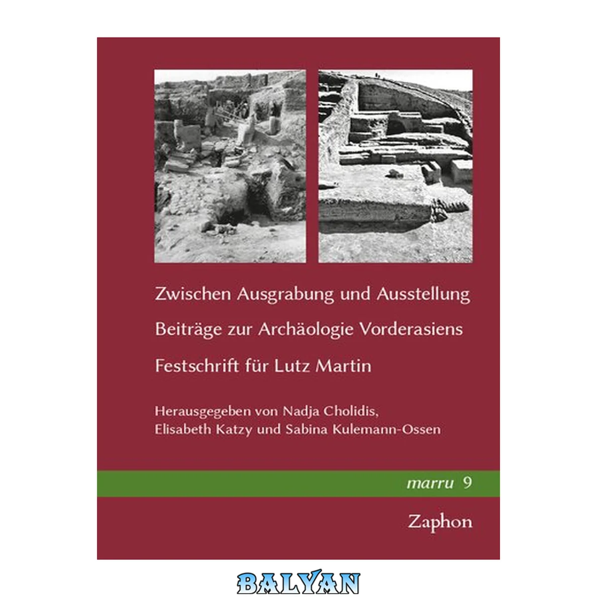 جلد کتاب Zwischen Ausgrabung und Ausstellung: Beiträge zur Archäologie Vorderasiens. Festschrift für Lutz Martin