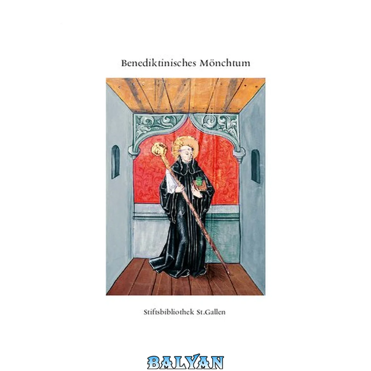 جلد کتاب Benediktinisches Mönchtum: Ausstellung zum Gedenken an die Aufhebung der Fürstabtei St. Gallen vor 200 Jahren. Stiftsbibliothek St. Gallen (6. Dezember 2004 - 13. November 2005)