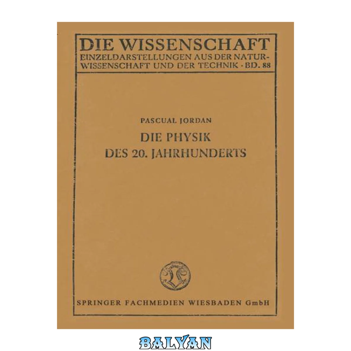 جلد کتاب Die Physik des 20. Jahrhunderts: Einführung in den Gedankeninhalt der modernen Physik (Die Wissenschaft) (German Edition)