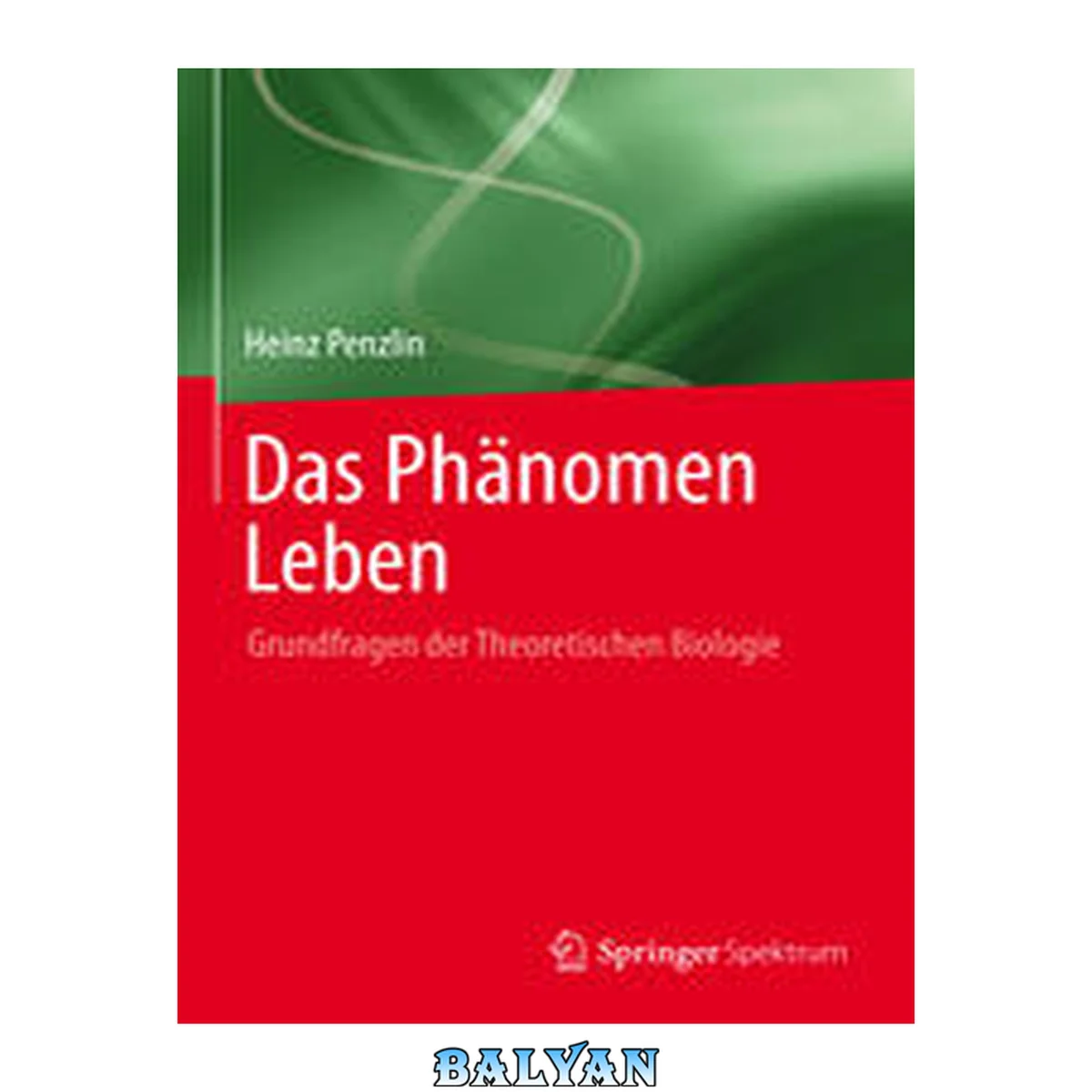 جلد کتاب Das Phänomen Leben: Grundfragen Der Theoretischen Biologie (german Edition)