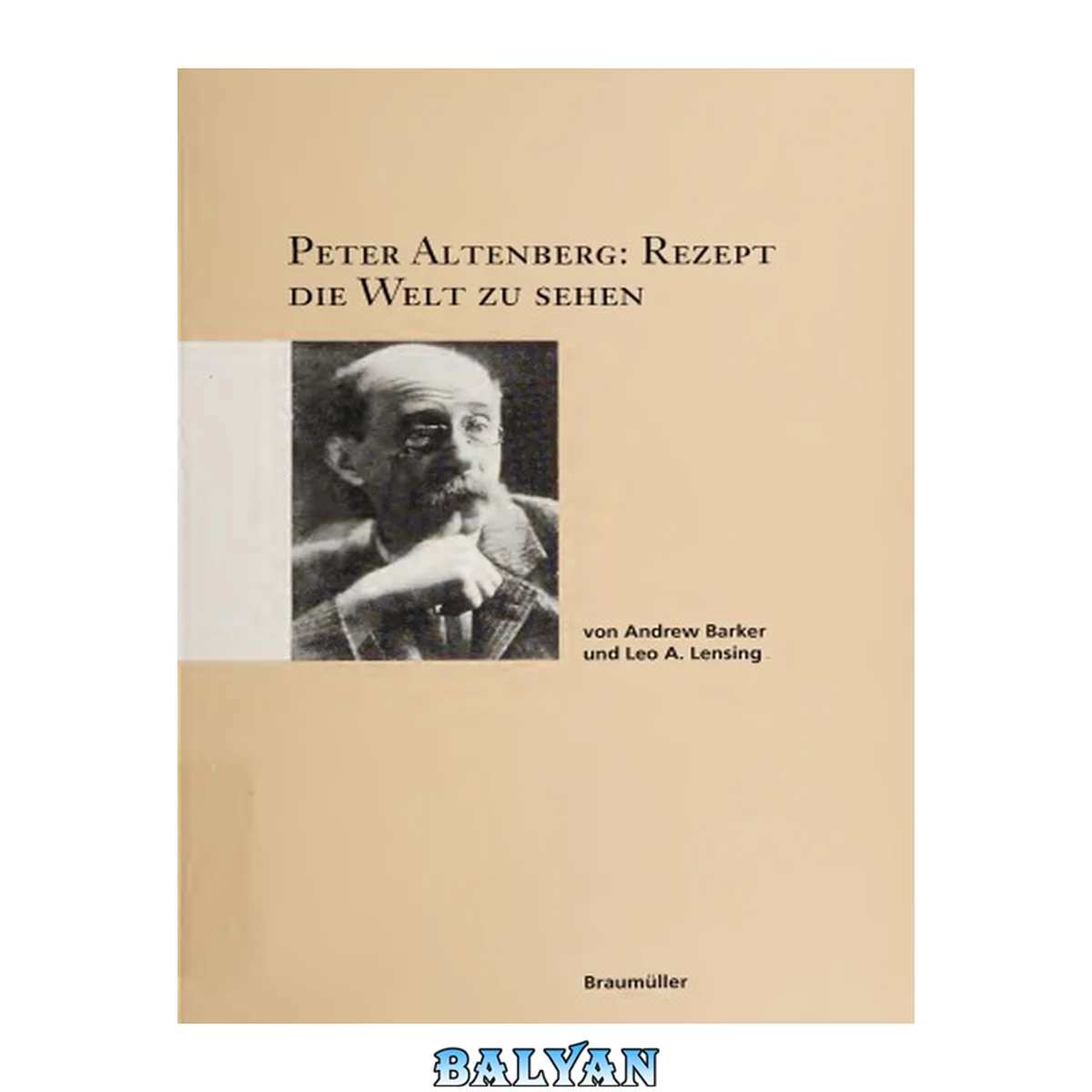 جلد کتاب Peter Altenberg: Rezept die Welt zu sehen. Kritische Essays, Briefe an Karl Kraus, Dokumente zur Rezeption, Titelregister der Bücher