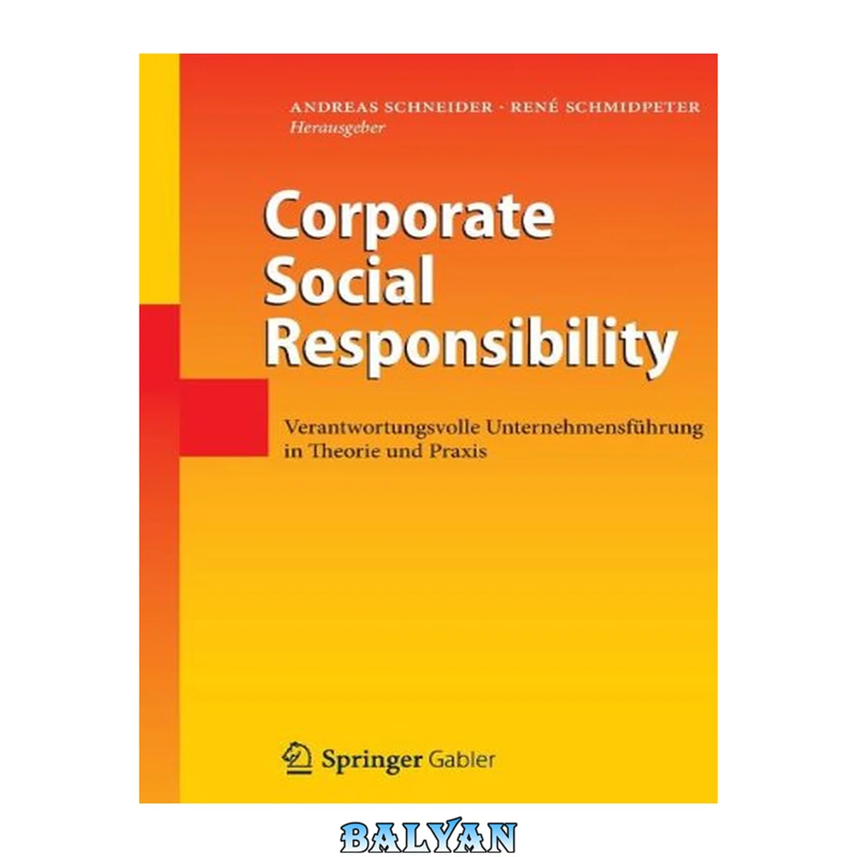 جلد کتاب Corporate Social Responsibility: Verantwortungsvolle Unternehmensführung In Theorie Und Praxis (german Edition)
