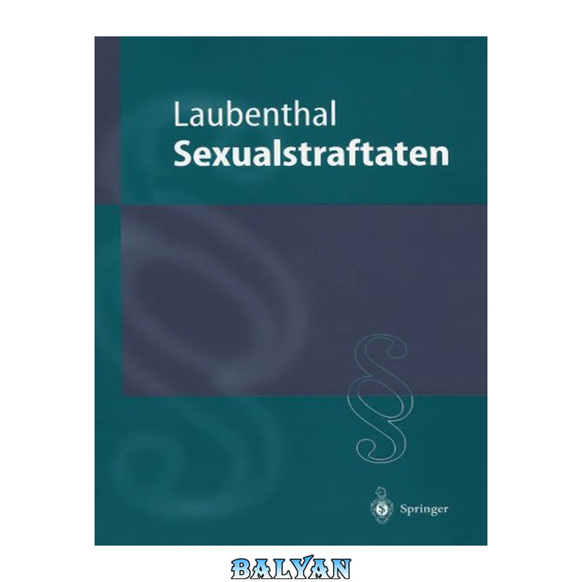 جلد کتاب Sexualstraftaten: Die Delikte gegen die sexuelle Selbstbestimmung (Springer-Lehrbuch)
