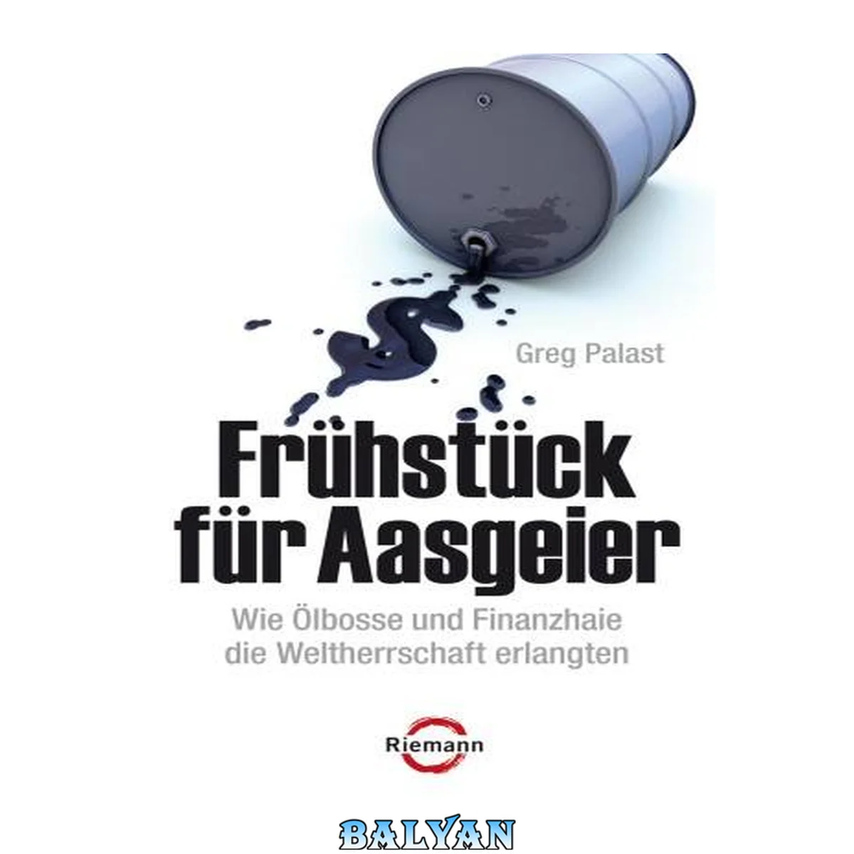 جلد کتاب Fruehstueck fuer Aasgeier - Wie Oelbosse und Finanzhaie die Weltherrschaft erlangten
