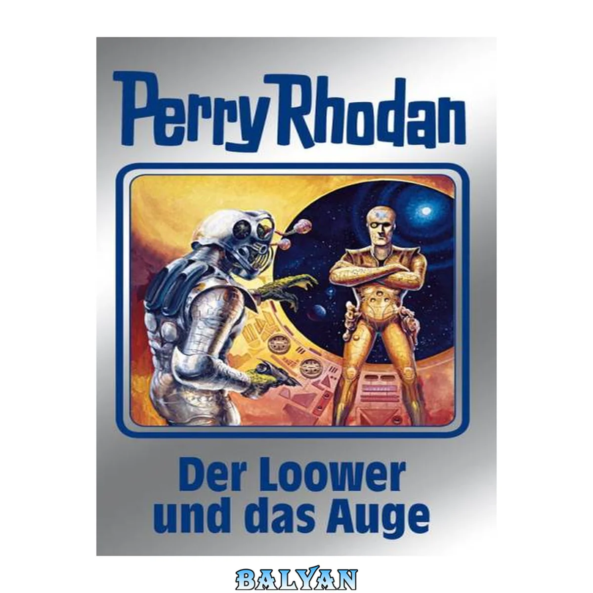 جلد کتاب Perry Rhodan 113: Der Loower und das Auge (Silberband): 8. Band des Zyklus "Die kosmischen Burgen" (Perry Rhodan-Silberband) (German Edition)