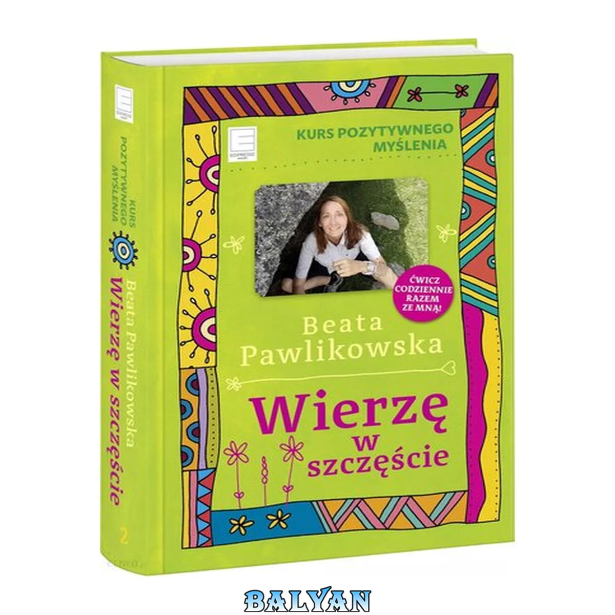 جلد کتاب Wierzę w szczęście. Kurs pozytywnego myślenia